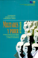 Militares y poder en Venezuela : ensayos hist�oricos vinculados con las relaciones civiles y militares venezolanas /
