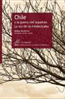 Chile y la guerra civil española : la voz de los intelectuales /
