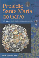 Presidio Santa Mar�ia de Galve : a struggle for survival in colonial Spanish Pensacola /