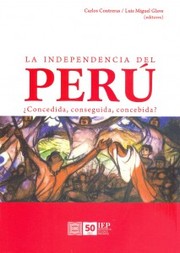 La independencia del Per�u : �concedida, conseguida, concebida? /