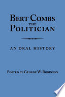 Bert Combs the politician : an oral history /