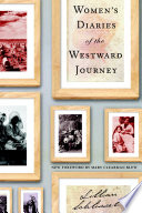 Women's diaries of the westward journey /