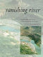 Vanishing river : landscapes and lives of the lower Verde Valley : the lower Verde archaeological project, overview, synthesis, and conclusions /