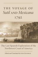 The voyage of Sutil and Mexicana, 1792 : the last Spanish exploration of the northwest coast of America /