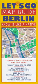 Let's Go map guide, Berlin : know it like a native : complete street locator and city guide ... addresses