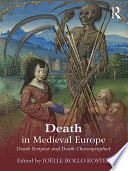 Death in medieval Europe : death scripted and death choreographed /