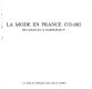 La Mode en France, 1715-1815 : de Louis XV à Napoléon 1er /