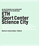 ETH Sport Center Science City : an der Schwelle zur Landschaft = Threshold to the landscape /