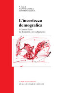 L'incertezza demografica : il Canton Ticino fra denatalità e invecchiamento /