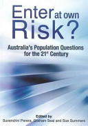 Enter at own risk? : Australia's population questions for the 21st century /