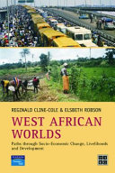 West African worlds : paths through socio-economic change, livelihoods, and development /