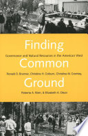 Finding common ground : governance and natural resources in the American West /