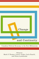 Change and continuity : Canadian political economy in the new millennium /
