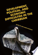 Development, political, and economic difficulties in the Caribbean /