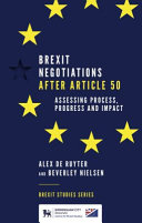 Brexit negotiations after Article 50 : assessing process, progress and impact /