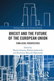 Brexit and the future of the European Union : firm-level perspectives /