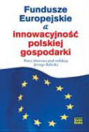 Fundusze Europejskie a innowacyjność polskiej gospodarki /