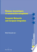 Réseaux économiques et construction européenne = Economic networks and European integration /