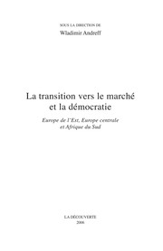 La transition vers le marché et la démocratie : Europe de l'Est, Europe centrale et Afrique du sud /