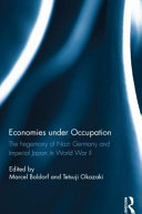 Economies under occupation : the hegemony of Nazi Germany and imperial Japan in World War II /