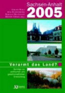 Sachsen-Anhalt 2005 : verarmt das Land? : Beiträge zur politischen und gesellschaftlichen Entwicklung /