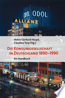 Die Konsumgesellschaft in Deutschland 1890-1990 : ein Handbuch /