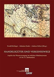 Handelsg�uter und Verkehrswege : Aspekte der Warenversorgung im �ostlichen Mittelmeerraum (4. bis 15. Jahrhundert) : Akten des internationalen Symposions Wien, 19.-22. Oktober 2005 /