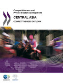 Competitiveness and private sector development : Central Asia 2011 : competitiveness outlook