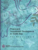 Peace and sustainable development in South Asia : the way forward /