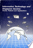 Information technology and Singapore society : trends, policies, and applications : symposium proceedings /