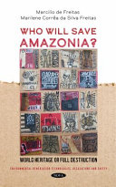 Who will save Amazonia? : world heritage or full destruction /