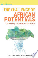 The challenge of African Potentials : conviviality, informality and futurity /