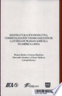 Reestructuraci�on productiva, comercializaci�on y reorganizaci�on de la fuerza de trabajo agr�icola en Am�erica Latina /