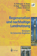 Regeneration und nachhaltige Landnutzung : Konzepte für belastete Regionen /