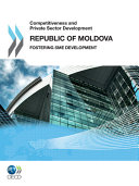Competitiveness and private sector development : Republic of Moldova 2011 : fostering SME development