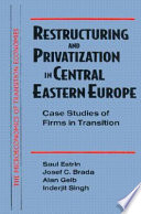 Restructuring and privatization in Central Eastern Europe : case studies of firms in transition /