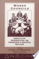 Works councils : consultation, representation, and cooperation in industrial relations /