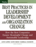 Best practices in leadership development and organization change : how the best companies ensure meaningful change and sustainable leadership /