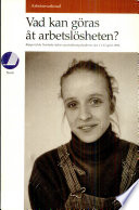 Vad kan göras åt arbetslösheten? : rapport från Nordiska rådets sysselsättningskonferens i Lyngby den 11-12 april 1994 /
