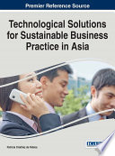Technological solutions for sustainable business practice in Asia /