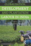 Globalisation, development and plantation labour in India /