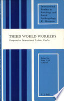Third World workers : comparative international labour studies /