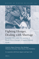 Fighting hunger, dealing with shortage : everyday life under occupation in World War II Europe : a source edition /