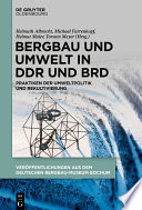 Bergbau und Umwelt in DDR und BRD : Praktiken der Umweltpolitik und Rekultivierung /