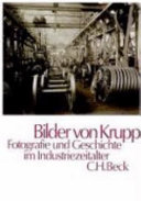 Bilder von Krupp : Fotografie und Geschichte im Industriezeitalter /