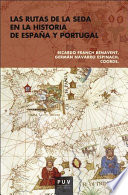 Las rutas de la seda en la historia de España y Portugal /