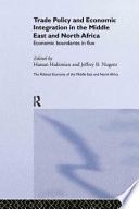 Trade policy and economic integration in the Middle East and North Africa : economic boundaries in flux /