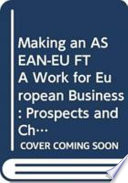 Making an ASEAN-EU FTA work for European business : prospects and challenges /