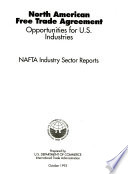 North American Free Trade Agreement : opportunities for U.S. industries : NAFTA industry sector reports /