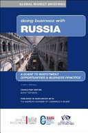 Doing business with Russia : a guide to investment opportunities and business practice /